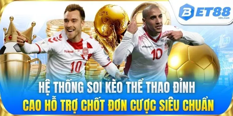Hệ thống soi kèo thể thao đỉnh cao hỗ trợ chốt đơn cược siêu chuẩn