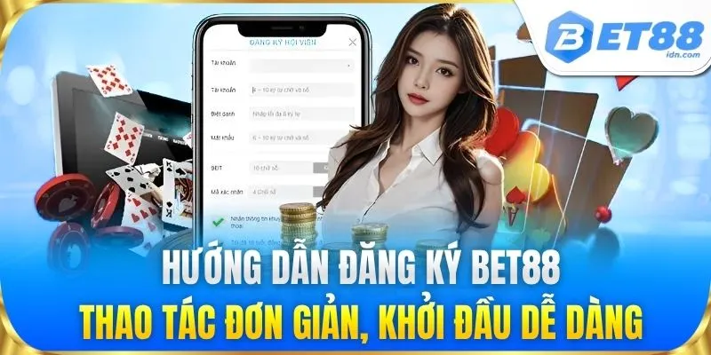 Hướng dẫn đăng ký BET88: Thao tác đơn giản, khởi đầu dễ dàng