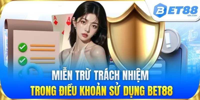 Miễn trừ trách nhiệm trong điều khoản sử dụng BET88