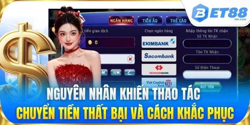 Nguyên nhân khiến thao tác chuyển tiền thất bại và cách khắc phục